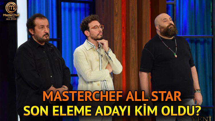 MASTERCHEF ELEME ADAYI BELLİ OLDU 29 Temmuz MasterChef All Star son eleme adayı kim oldu, potaya kim gitti