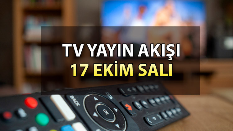 TV yayın akışı bilgisi 17 Ekim Salı günü : Bugün hangi diziler var İşte, Kanal D, Show TV, ATV, Star, TRT 1, Fox ve TV8 yayın akışı bilgisi TV yayın akışı bilgisi 17 Ekim Salı günü : Bugün hangi diziler var İşte, Kanal D, Show TV, ATV, Star, TRT 1, Fox ve TV8 yayın akışı bilgisi