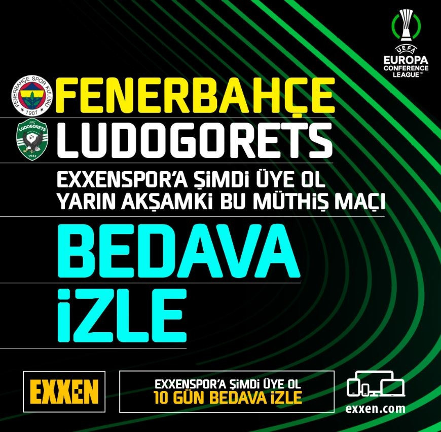 BEŞİKTAŞ VE FENERBAHÇE MAÇI EXXEN ÜCRETSİZ Mİ Exxen ücretsiz UEFA Konferans Ligi maçı nasıl izlenir İşte, kampanyanın detayları