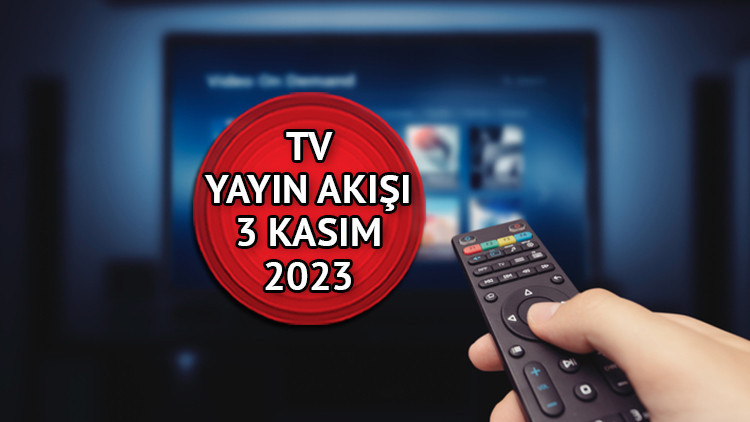 Bu akşam televizyonda hangi diziler ve filmler var TV yayın akışı 3 Kasım 2023 Cuma İşte Kanal D, Show TV, ATV, Star TV, TRT1, Fox ve TV8 yayın akışı listesi Bu akşam televizyonda hangi diziler ve filmler var TV yayın akışı 3 Kasım 2023 Cuma İşte Kanal D, Show TV, ATV, Star TV, TRT1, Fox ve TV8 yayın akışı listesi