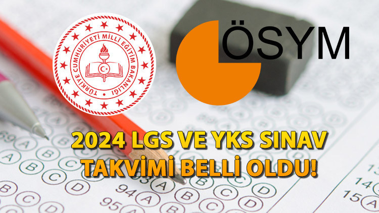 2024 LGS VE YKS SINAV TAKVİMİ BELLİ OLDU