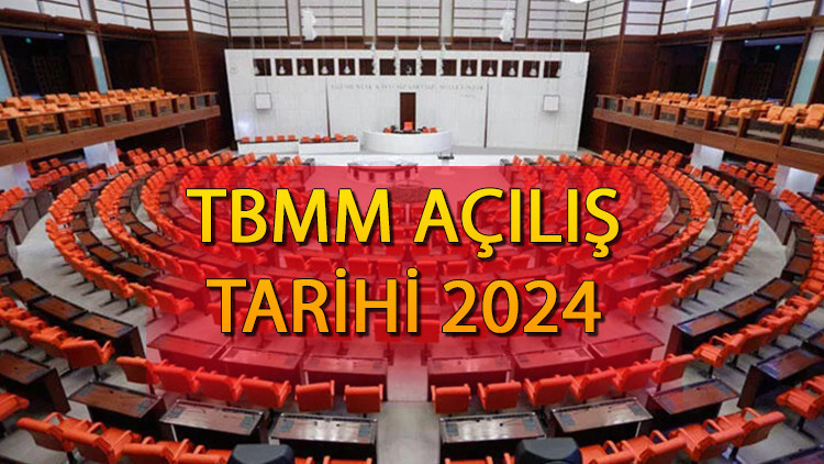 Meclis ne zaman açılacak, tatilde mi 2024 TBMM açılış tarihi