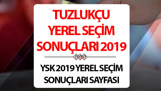 Tuzlukçu Belediyesi hangi partide? Konya Tuzlukçu Belediye Başkanı kimdir? 2019 Tuzlukçu yerel seçim sonuçları...