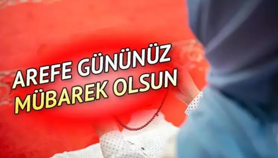 AREFE GÜNÜ MESAJLARI VE SÖZLERİ 2024 || Bugün paylaş sevdiklerini mutlu et Kurban Bayramı arife günü resimli özel mesajları (Tıkla - ücretsiz ve telifsiz indir)