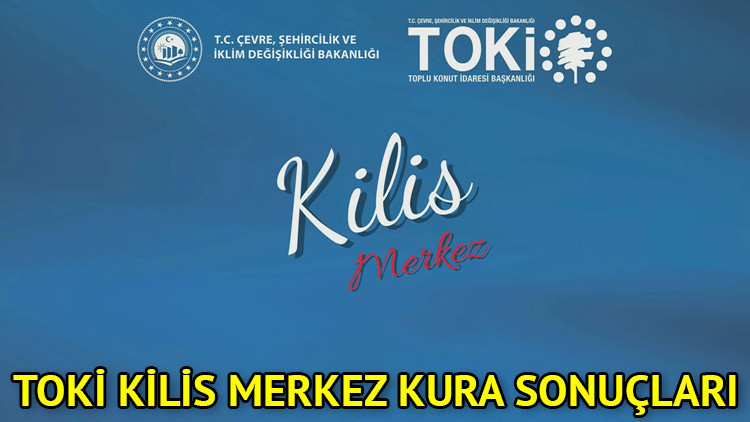 TOKİ Kilis Merkez kura çekimi sonuçları belli oldu! TOKİ Kilis 2+1, 3+1 konut belirleme kurası sonuçları isim listesi sorgulama 11 Eylül 2024!