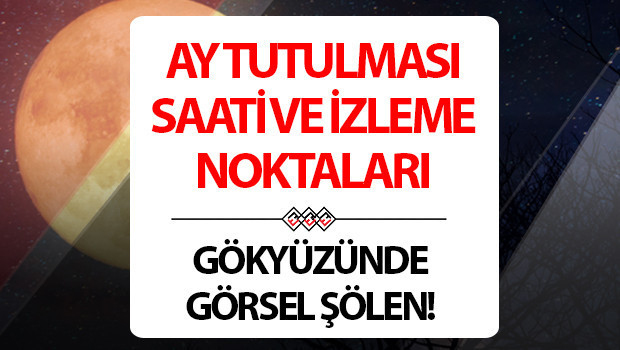 AY TUTULMASI 17-18 EYLÜL 2024 | Ay Tutulması ne zaman, saat kaçta, Türkiyede nereden görülecek Parçalı Ay tutulması nerelerden izlenir, bu gece mi gerçekleşiyor Gökyüzünde görsel şölen