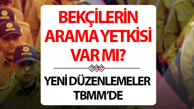 Bekçilerin arama yetkisi var mı 2024 Bekçilerin yetkileri neler, üst arama yetki verildi mi İşte TBMM Genel Kurulunda kabul edilen teklif Bekçilerin arama yetkisi var mı 2024 Bekçilerin yetkileri neler, üst arama yetki verildi mi İşte TBMM Genel Kurulunda kabul edilen teklif