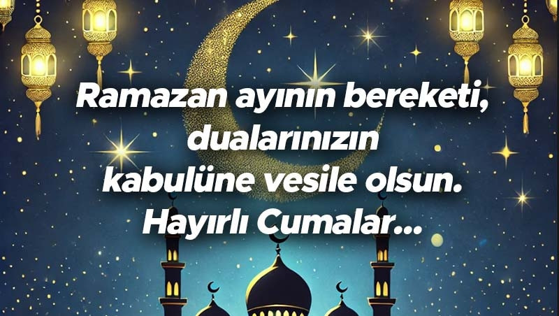 DUALI RAMAZAN AYINA ÖZEL CUMA MESAJLARI