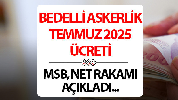 MSB BEDELLİ ASKERLİK ÜCRETİ VE PARASI 2025: 2025 yılı bedelli askerlik ücreti ne kadar oldu, kaç TLye çıktı Net rakam MSB tarafından duyuruldu... MSB BEDELLİ ASKERLİK ÜCRETİ VE PARASI 2025: 2025 yılı bedelli askerlik ücreti ne kadar oldu, kaç TLye çıktı Net rakam MSB tarafından duyuruldu...