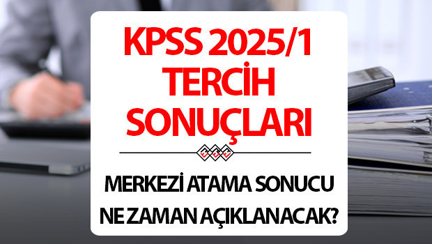 Merkezi atama sonuçları ne zaman duyurulacak KPSS 2025/1 tercih ve atama sonuçları bilgisi