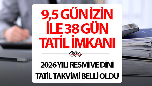 2026 RESMİ TATİLLER TAKVİMİ: Sadece 9,5 gün yıllık izin kullanarak tam 38 gün tatil yapma imkanı... 2026 RESMİ TATİLLER TAKVİMİ: Sadece 9,5 gün yıllık izin kullanarak tam 38 gün tatil yapma imkanı...