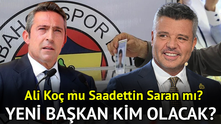 FENERBAHÇE BAŞKANLIK SEÇİM SONUCU BELLİ OLDU Fenerbahçenin yeni başkanı kim oldu Sadettin Saran mı, Ali Koç mu
