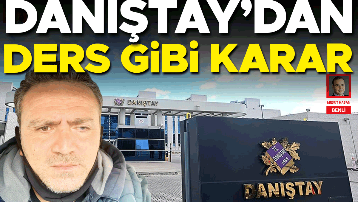 Danıştay’dan ders gibi karar