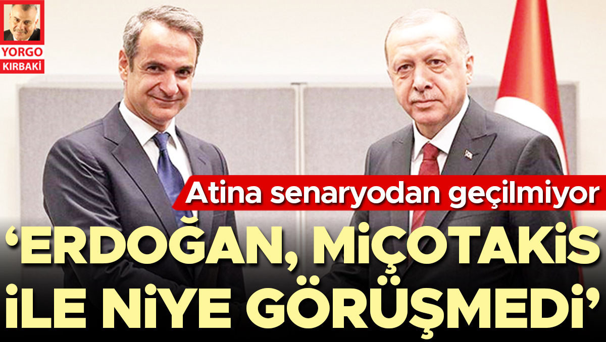 Atina senaryodan geçilmiyor: ‘Erdoğan, Miçotakis ile niye görüşmedi’