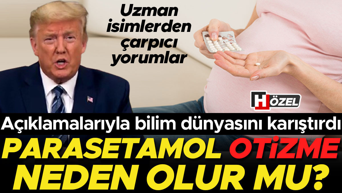 Donald Trump açıkladı, tıp camiasında tepkiler çığ gibi büyüyor! Parasetamol otizme mi neden oluyor? İşte uzman isimlerden önemli açıklamalar...