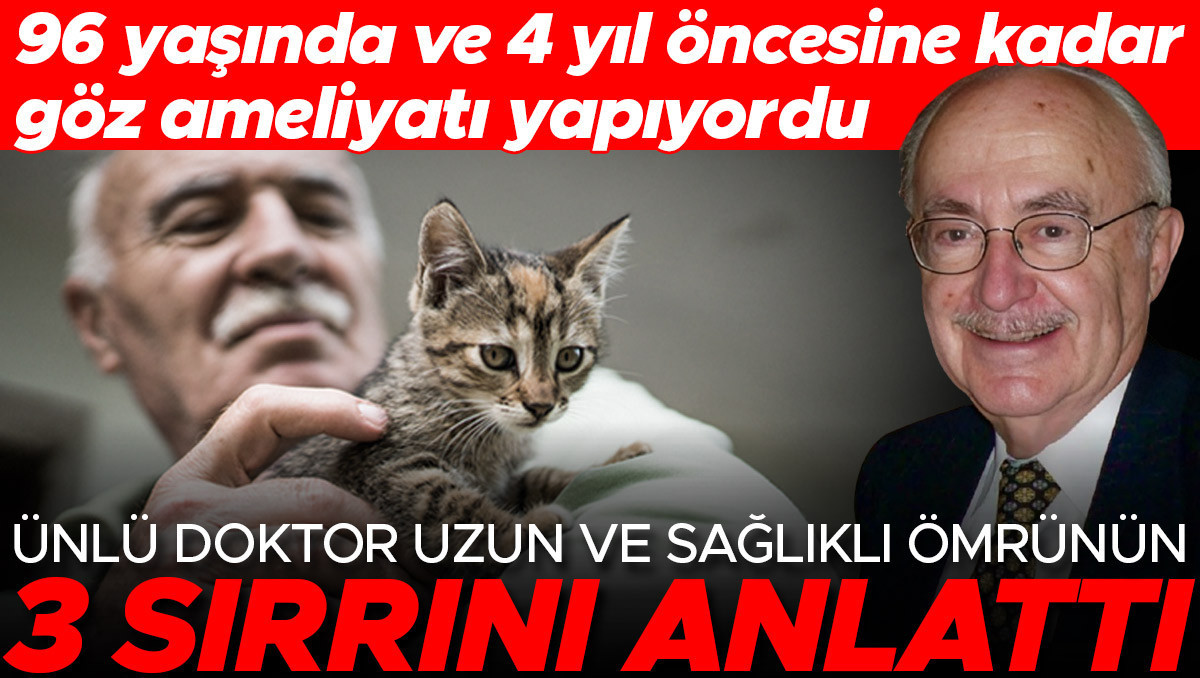 96 yaşında ve 4 yıl öncesine kadar göz ameliyatı yapıyordu! Ünlü doktor sağlıklı ve uzun ömrünün 3 sırrını anlattı