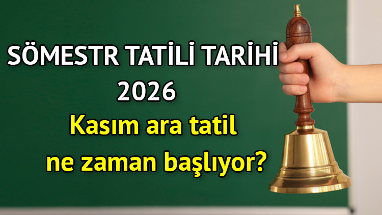 Yarıyıl tatili 2026 hangi tarihte Kasım ara tatil (ilk ara tatil) ne zaman başlıyor Kasım ara tatili ve sömestr tatili tarihleri belli oldu Yarıyıl tatili 2026 hangi tarihte Kasım ara tatil (ilk ara tatil) ne zaman başlıyor Kasım ara tatili ve sömestr tatili tarihleri belli oldu