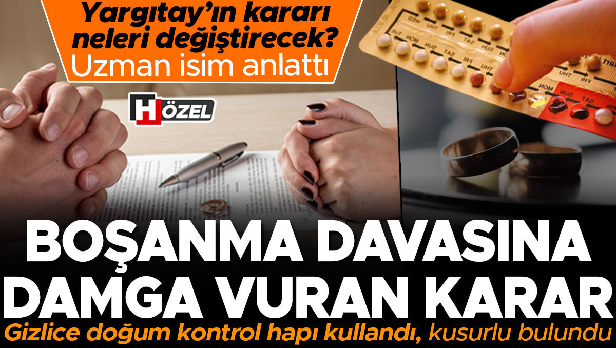 Eşten gizli kullanılan ‘doğum kontrol hapı’ boşanma davasında kusur sebebi! Bu karar tam olarak ne anlama geliyor? Uzman isim detayları anlattı
