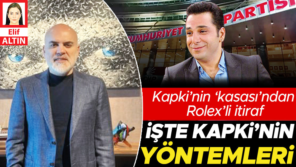 Kapki’nin ‘kasası’ndan Rolex’li itiraf