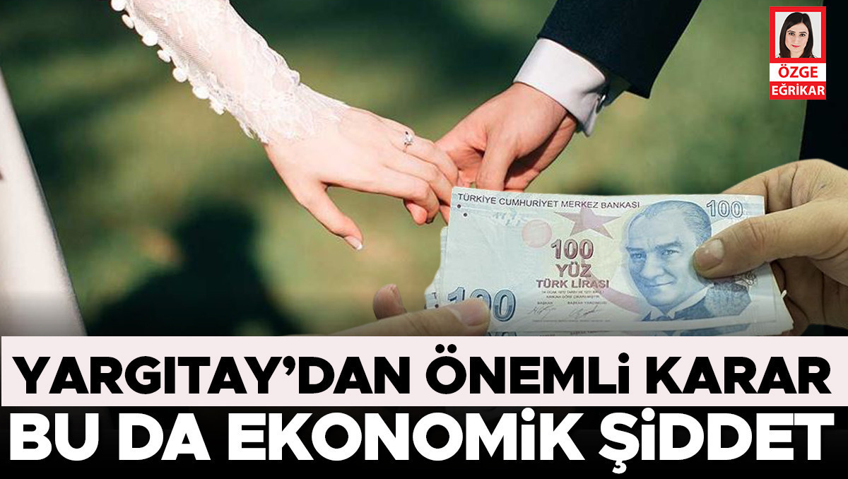 Yargıtay’dan önemli karar... Bu da ekonomik şiddet