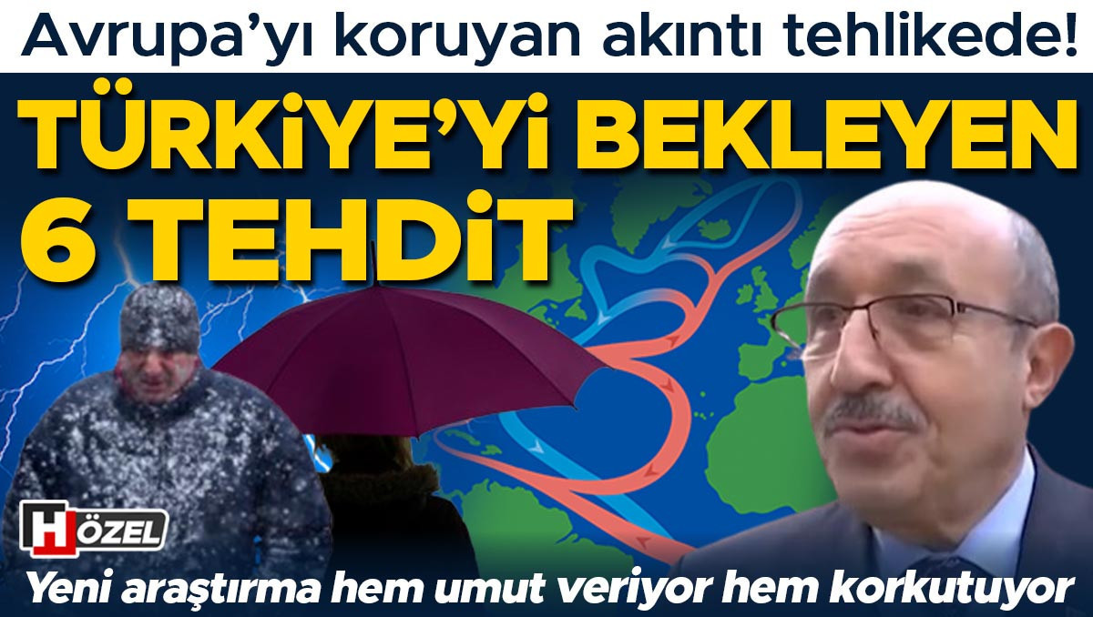 Yeni araştırma hem umut veriyor hem korkutuyor: Avrupa’yı koruyan akıntı tehlikede! Hava durumu nasıl etkilenecek? Türkiye’yi bekleyen 6 tehdit…