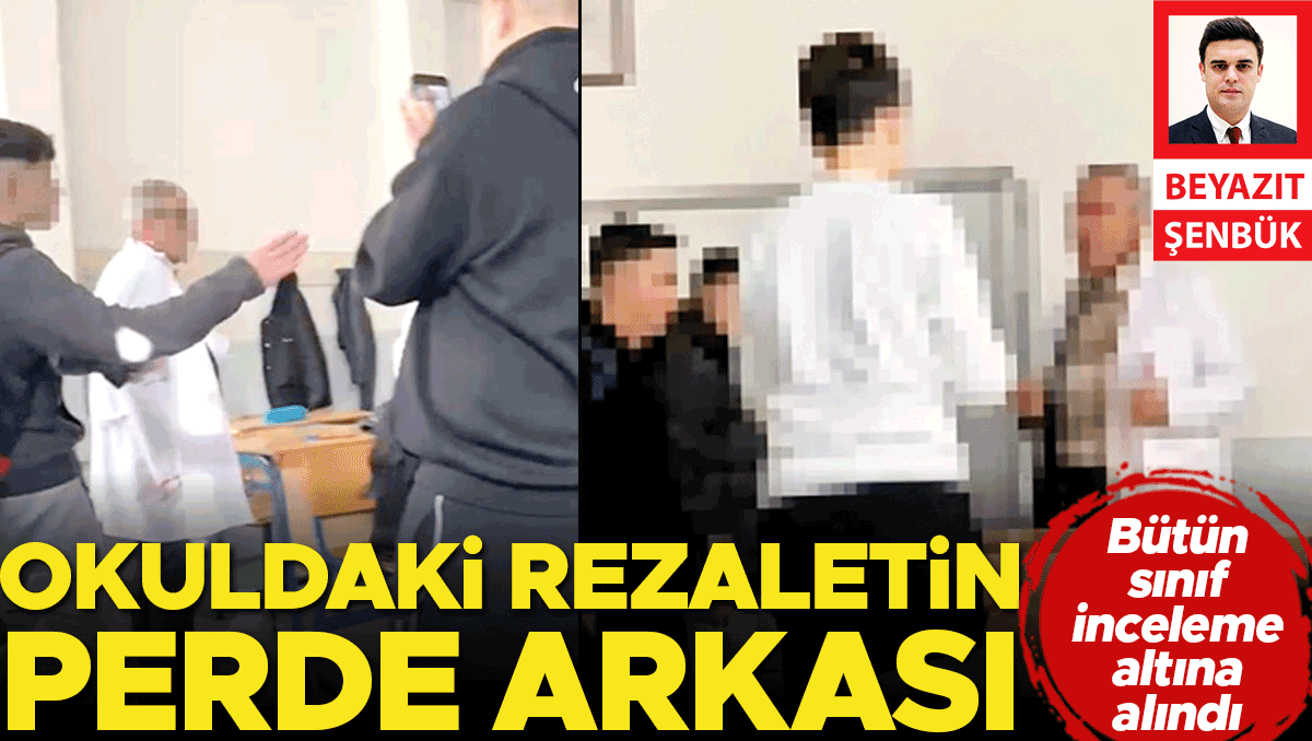 Okuldaki rezaletin perde arkası