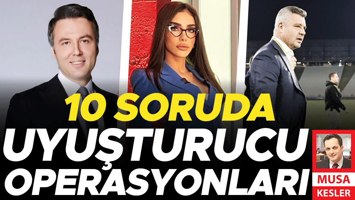 10 soruda uyuşturucu operasyonları