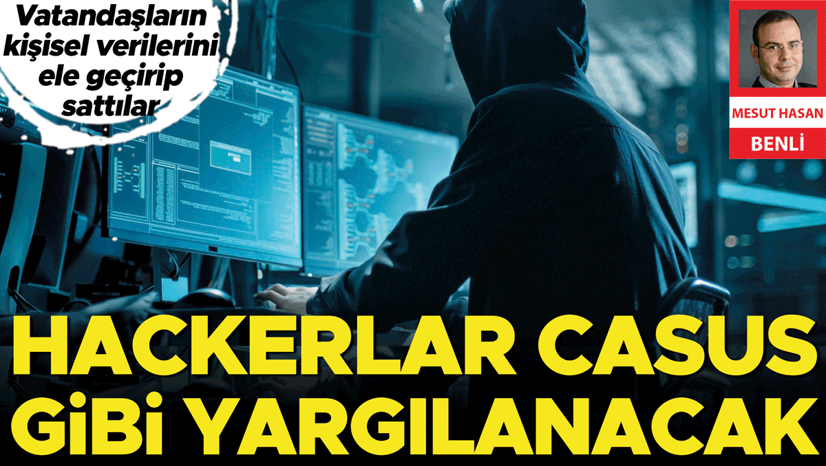 Hackerlar casus gibi yargılanacak