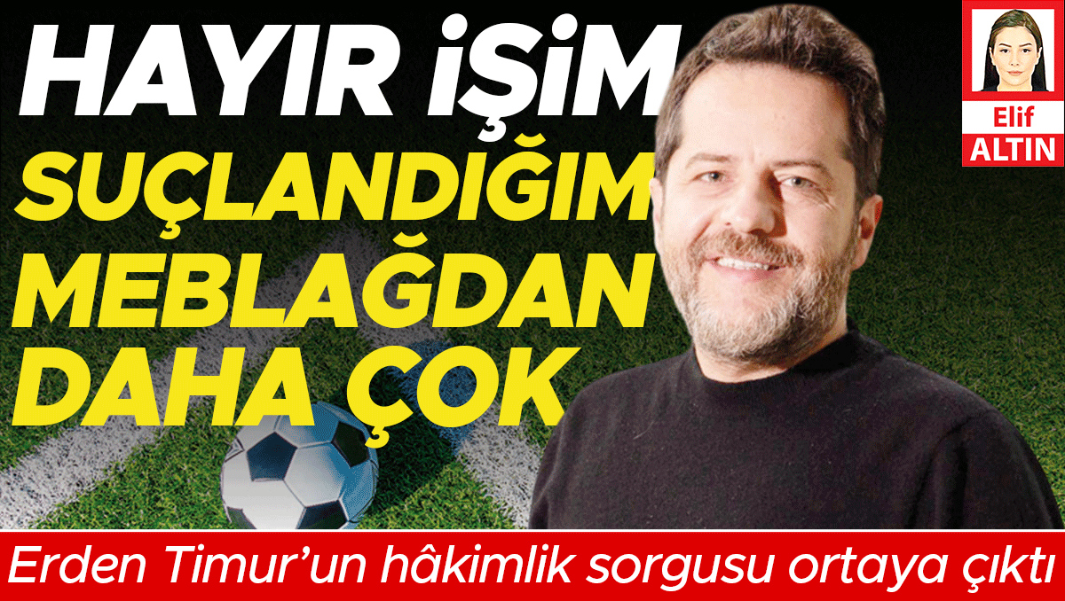 Hayır işim suçlandığım meblağdan daha çok