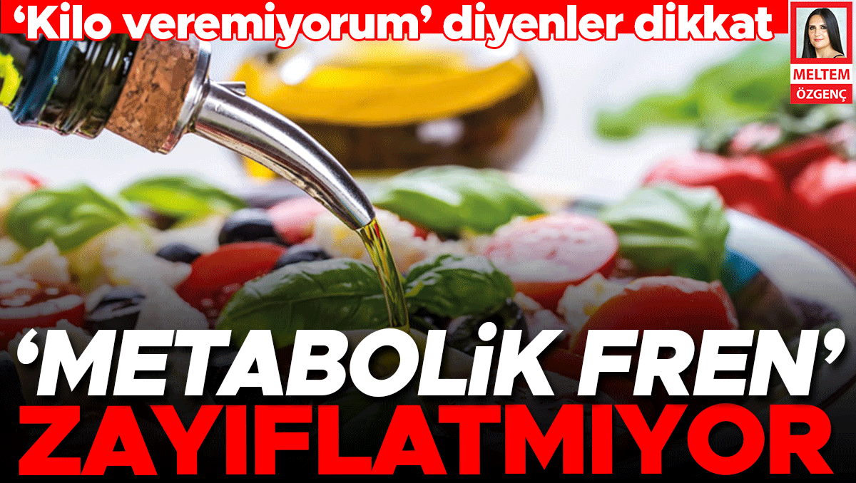 ‘Kilo veremiyorum’ diyenler dikkat... ‘Metabolik fren’ zayıflatmıyor
