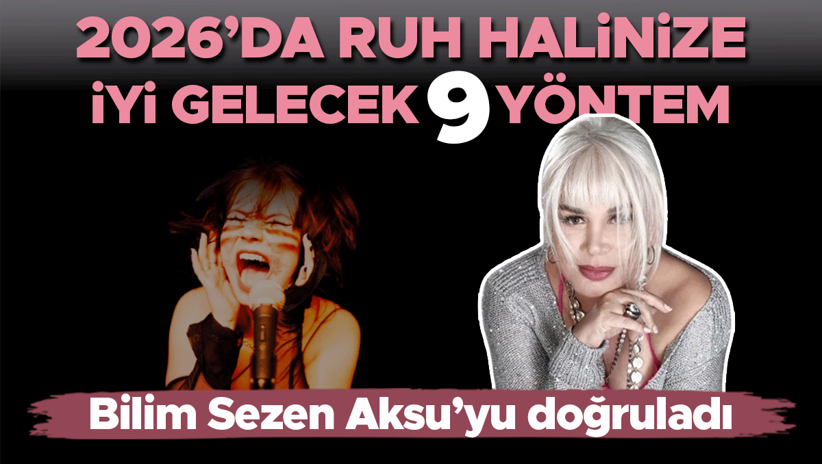 Bilim Sezen Aksu'yu doğruladı... 2026’da ruh halinize iyi gelecek 9 yöntem