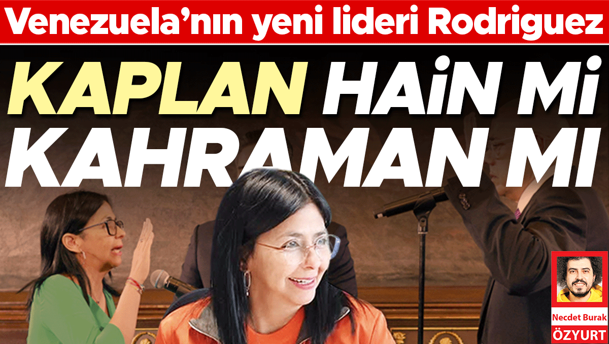 Kahraman mı hain mi... Venezuela’nın yeni lideri Rodriguez