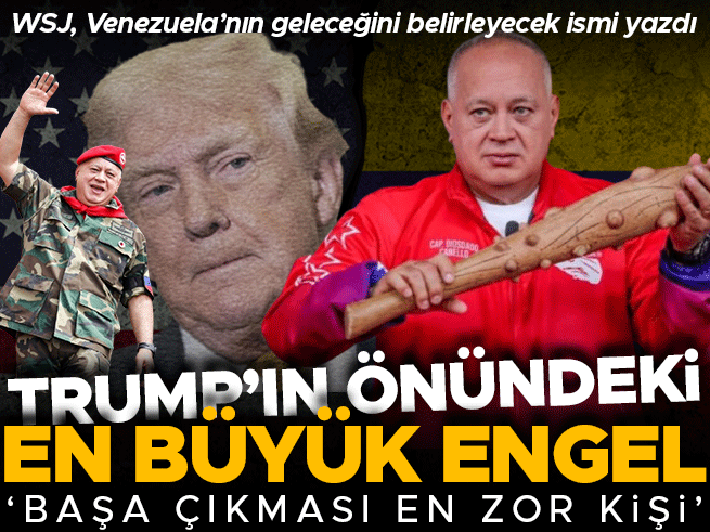 WSJ, Venezuela’nın geleceğini belirleyecek ismi yazdı: Trump'ın önündeki en büyük engel | 'Başa çıkması en zor kişi'