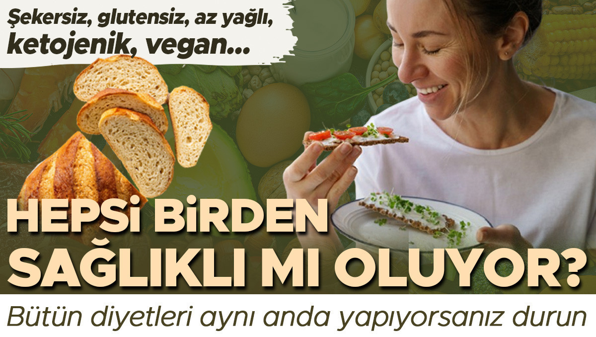 Şekersiz, glutensiz, az yağlı… Bütün diyetleri aynı anda uyguluyorsanız durun | Hepsi birden sağlıklı mı oluyor?
