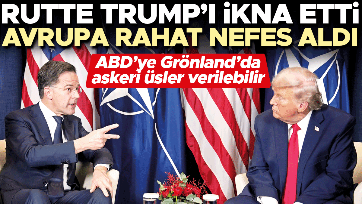 Rutte Trump’ı ikna etti Avrupa rahat nefes aldı