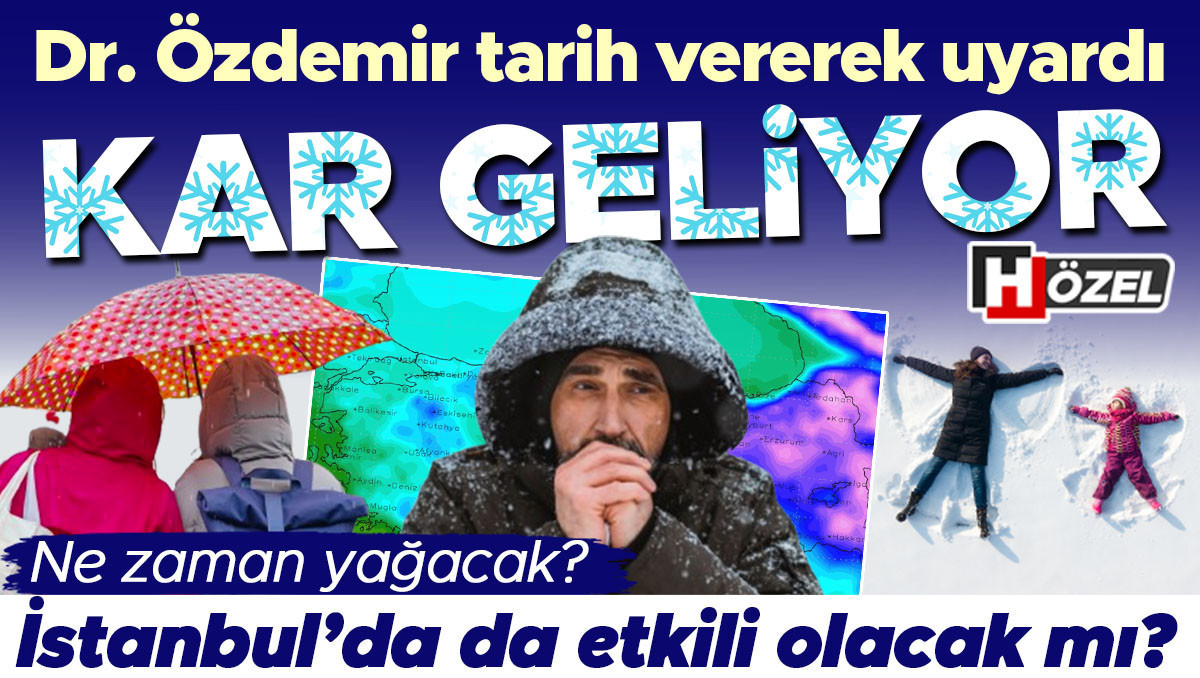 Dr. Özdemir tarih vererek uyardı: Kar geliyor! Ne zaman yağacak, İstanbul’da da etkili olacak mı?