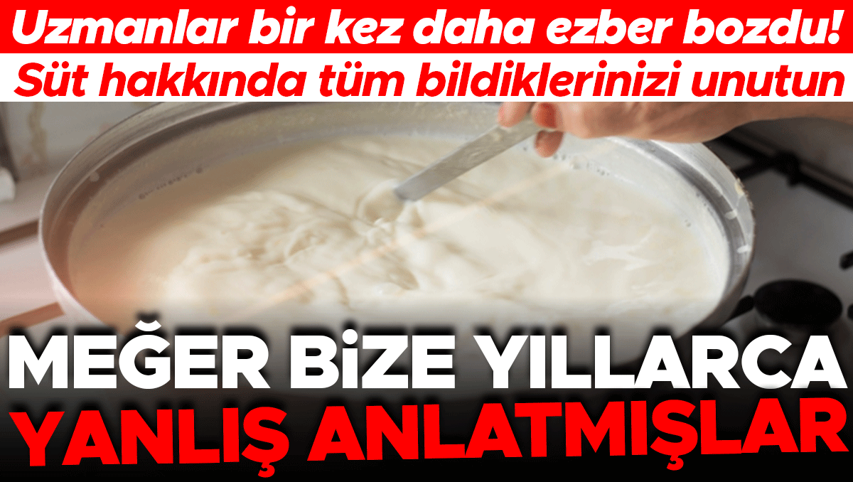 Uzmanlar bir kez daha ezber bozdu! Meğer bize yıllarca yanlış anlatmışlar: Süt hakkında bildiğiniz her şeyi unutun