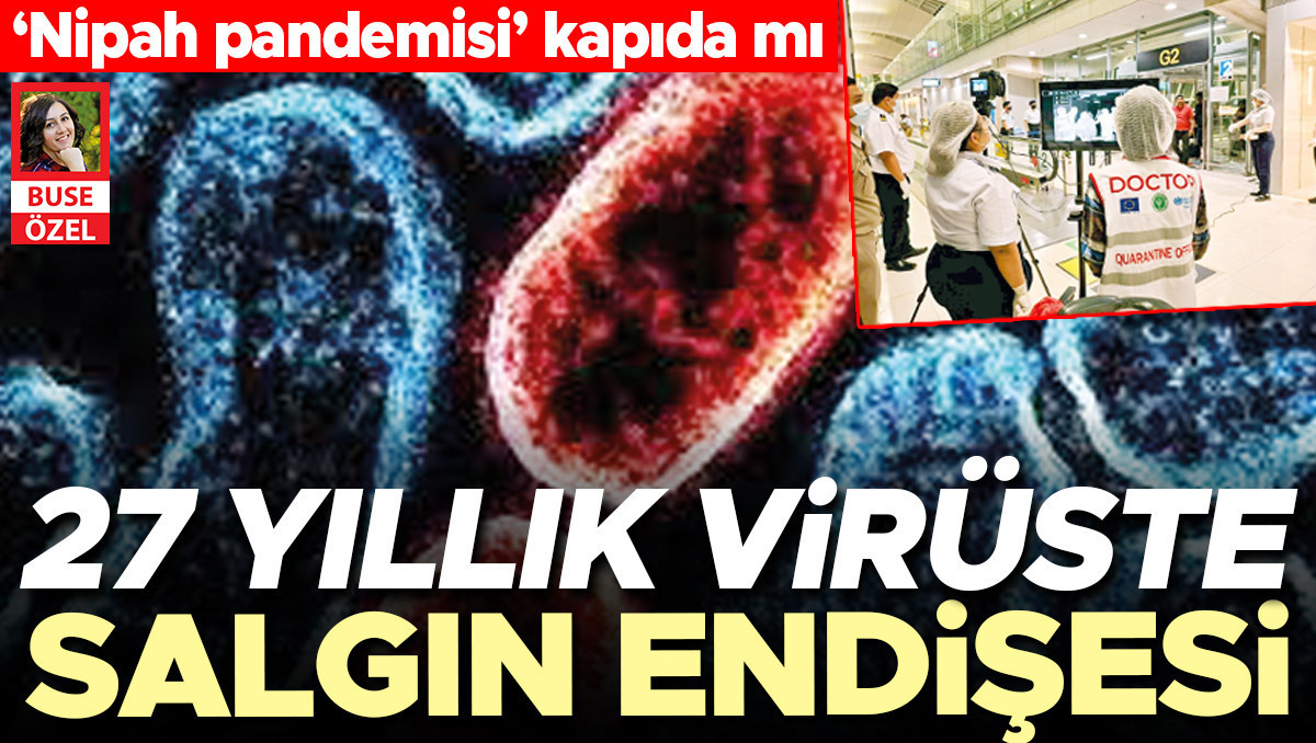 ‘Nipah pandemisi’ kapıda mı... 27 yıllık virüste salgın endişesi