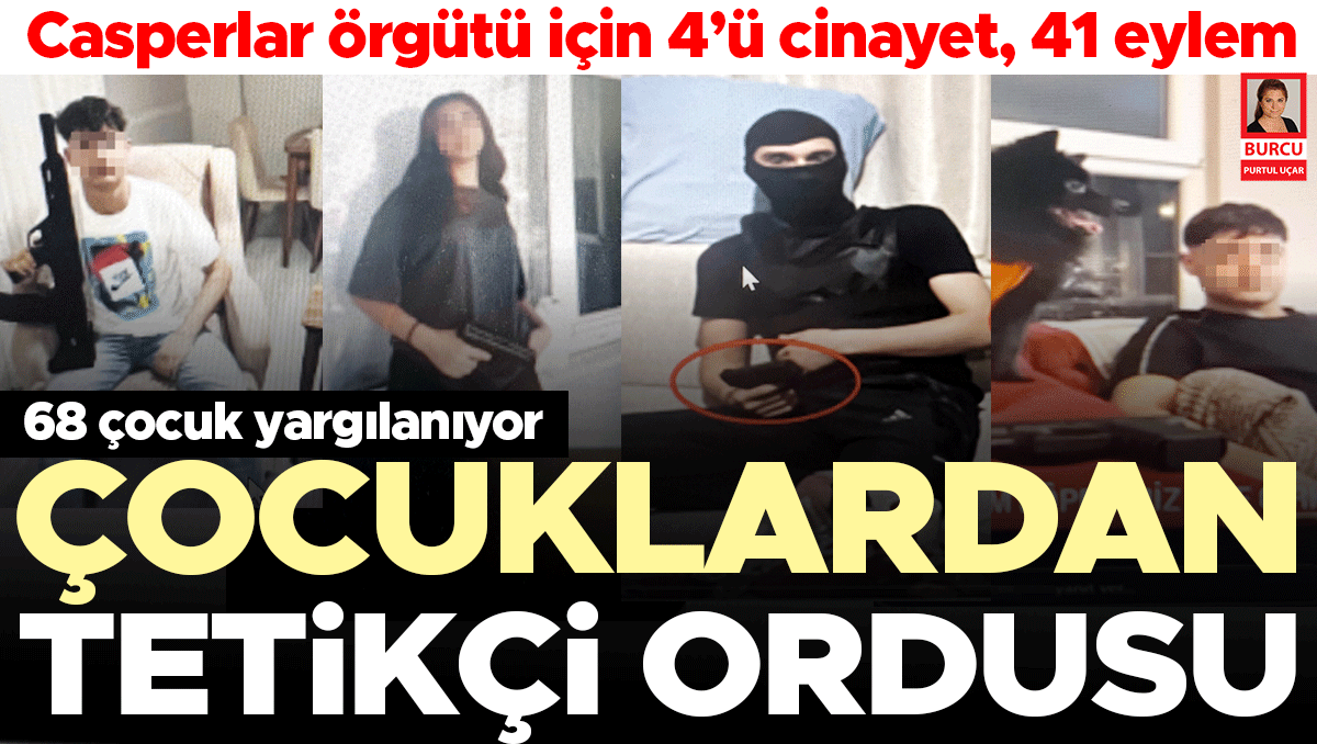 Casperlar iddianamesindeki korkunç gerçek... Çocuklardan tetikçi ordusu