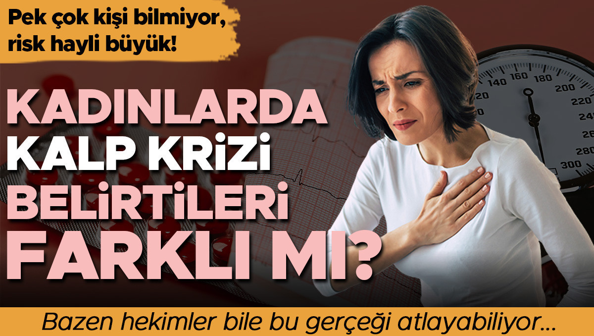 Belirtiler farklı, risk büyük: Kadınlarda kalp krizi neden gözden kaçıyor?