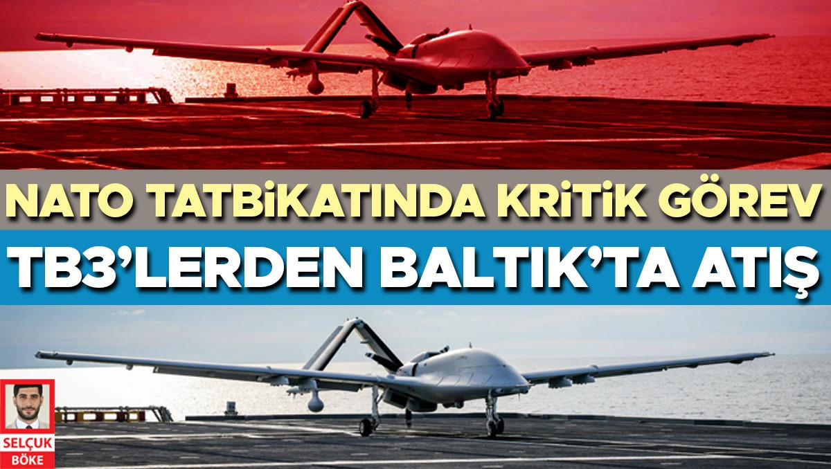 NATO tatbikatında kritik görev... TB3’lerden Baltık’ta atış