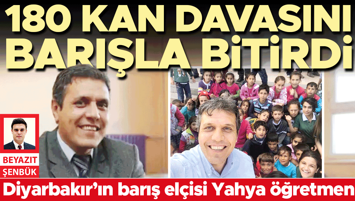 Yahya Öğretmen, 180 kan davasını bitirdi... Diyarbakır’ın barış elçisi