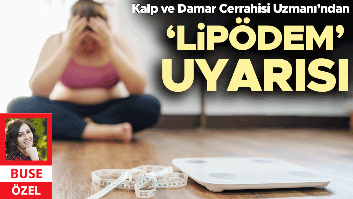 Kalp ve Damar Cerrahisi Uzmanı’ndan ‘lipödem’ uyarısı