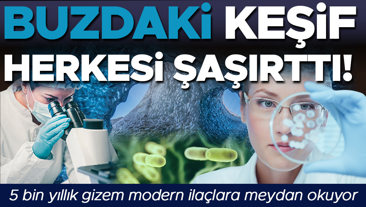 Buzdaki keşif herkesi şaşırttı: 5 bin yıllık gizem modern ilaçlara nasıl meydan okuyor?