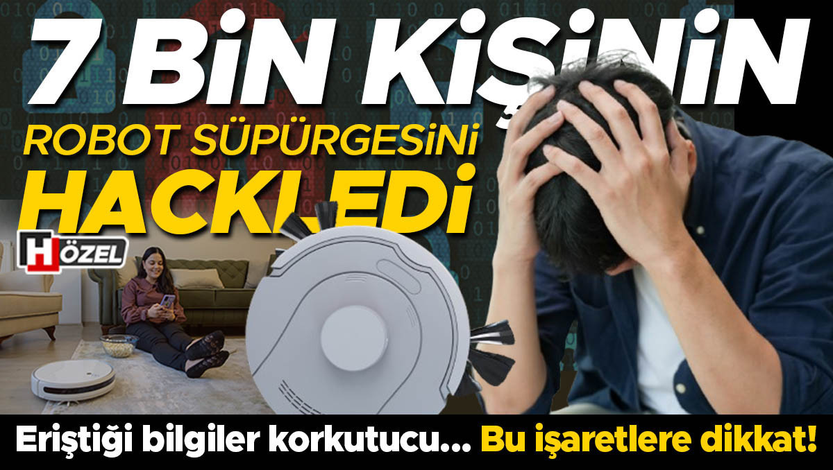 Korkutan olay: 7 bin kişinin robot süpürgesini hackledi! Eriştiği bilgiler şaşırttı… Bu belirtilere dikkat