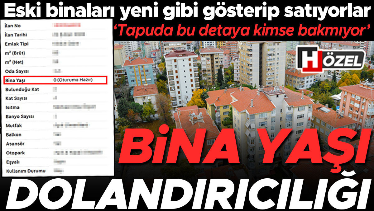 Bina yaşı dolandırıcılığı! Eski binaları yeni gibi gösterip satıyorlar... ‘Sözleşmeyi feshedebilir, paranızı geri alabilirsiniz’