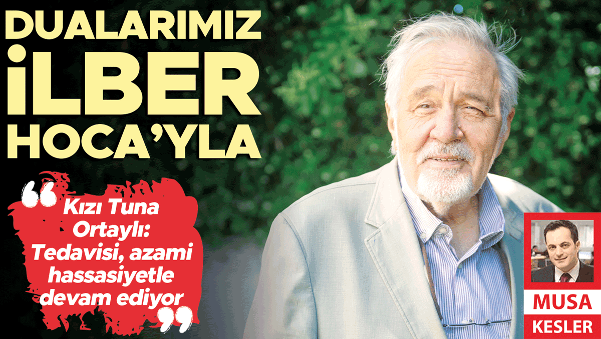 Dualarımız İlber Hoca’yla