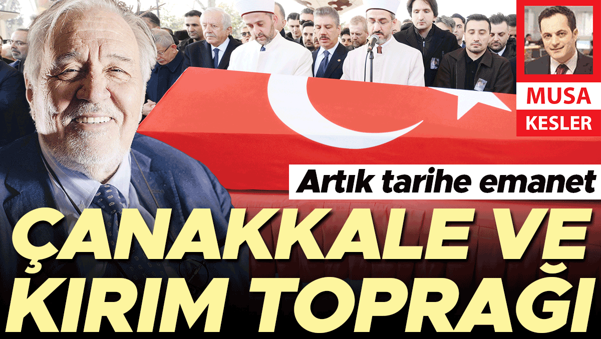 Artık tarihe emanet Çanakkale ve Kırım toprağı