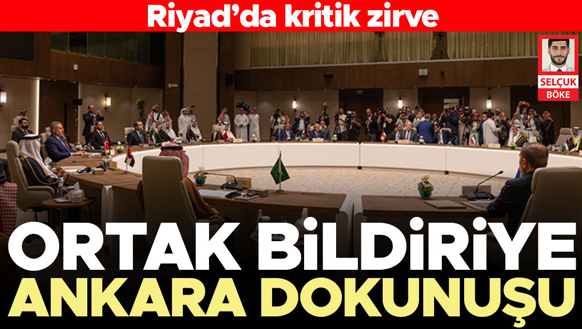 Riyad’da kritik zirve: Ortak bildiriye Ankara dokunuşu