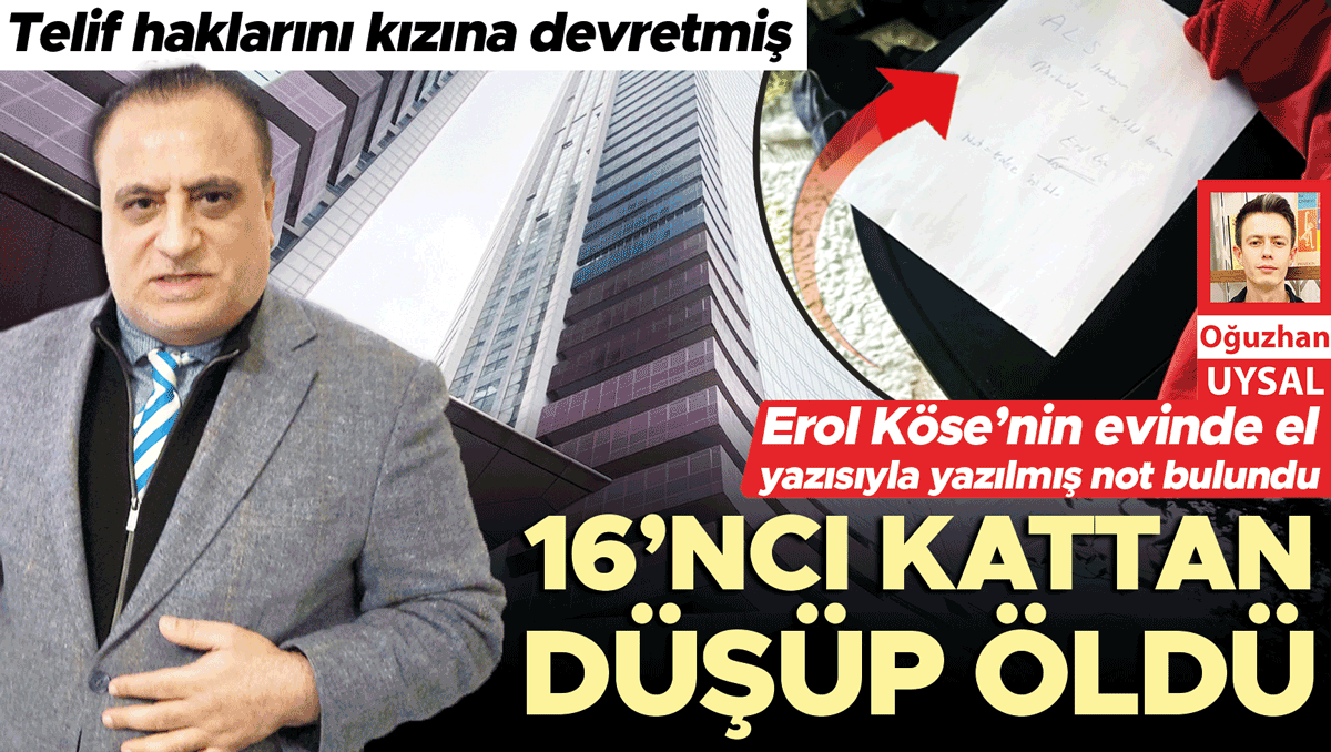 Erol Köse hayatını kaybetti... 16. kattan aşağı düştü